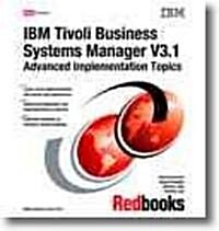 IBM Tivoli Business Systems Manager V3.1 Advanced Implementation Topics (Paperback)