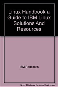 Linux Handbook a Guide to IBM Linux Solutions And Resources (Paperback)