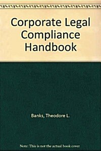 Corporate Legal Compliance Handbook (Hardcover)