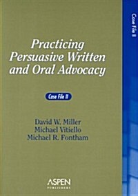 Practicing Persuasive Written and Oral Advocacy: Case File II (Paperback)