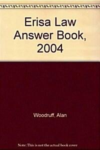 Erisa Law Answer Book, 2004 (Paperback, SUPPLEMENT)