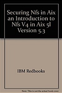 Securing Nfs in Aix an Introduction to Nfs V4 in Aix 5l Version 5.3 (Paperback)