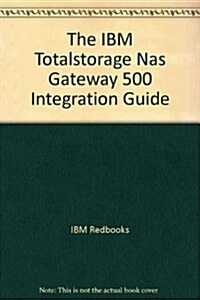 The IBM Totalstorage Nas Gateway 500 Integration Guide (Paperback)