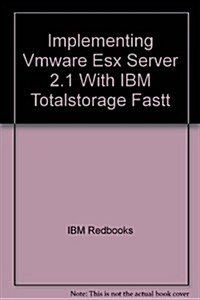 Implementing Vmware Esx Server 2.1 With IBM Totalstorage Fastt (Paperback)