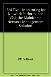 IBM Tivoli Monitoring for Network Performance V2.1 the Mainframe Network Management Solution (Paperback)