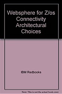 Websphere for Z/os Connectivity Architectural Choices (Paperback)