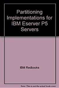 Partitioning Implementations for IBM Eserver P5 Servers (Paperback)