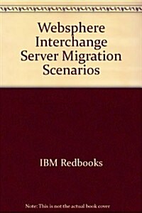 Websphere Interchange Server Migration Scenarios (Paperback)