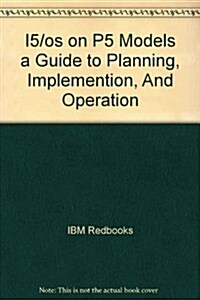 I5/os on P5 Models a Guide to Planning, Implemention, And Operation (Paperback)