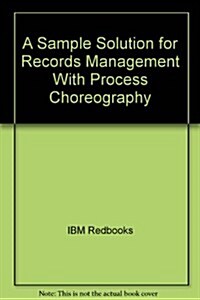 A Sample Solution for Records Management With Process Choreography (Paperback)