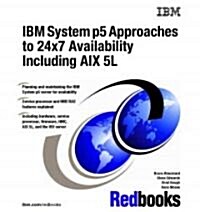 IBM System P5 Approaches to 24x7 Availability Including Aix 5l (Paperback)