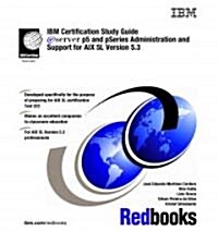 IBM Certification Study Guide P5 And Pseries Administration And Support for Aix 5l Version 5.3 (Paperback)