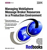 Managing Websphere Message Broker Resources in a Production Environment (Paperback)