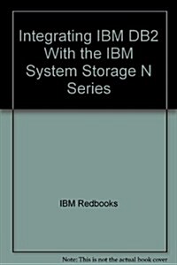 Integrating IBM DB2 With the IBM System Storage N Series (Paperback)