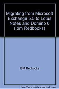 Migrating from Microsoft Exchange 5.5 to Lotus Notes and Domino 6 (Paperback, 1st)