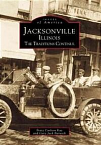 Jacksonville, Illinois: The Traditions Continue (Paperback)