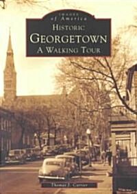 Historic Georgetown: A Walking Tour (Paperback)