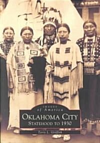 Oklahoma City: Statehood to 1930 (Paperback)
