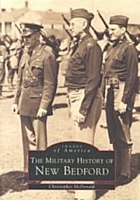 The Military History of New Bedford (Paperback)