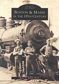 Boston & Maine in the 19th Century (Paperback)