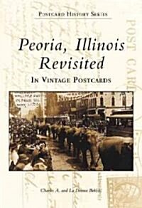 Peoria, Illinois Revisited: In Vintage Postcards (Paperback)