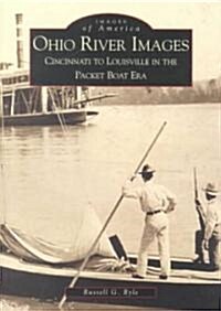 Ohio River Images: Cincinnati to Louisville in the Packet Boat Era (Paperback)