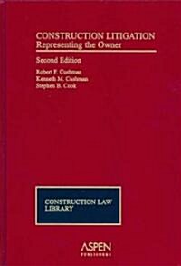 Construction Litigation: Representing the Owner, Second Edition (Hardcover, 2, Second)