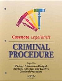 Criminal Procedure: Keyed to Weaver, Abramson, Bacigal, Burkoff, Hancock, and Livelys Criminal Procedure, Second Edition (Paperback)