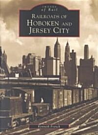 Railroads of Hoboken and Jersey City (Paperback)