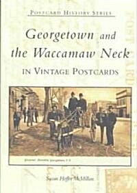 Georgetown and Waccamaw Neck in Vintage Postcards (Paperback)
