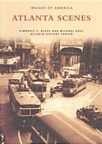 Atlanta Scenes: Photojournalism in the Atlanta History Center Collection (Paperback)