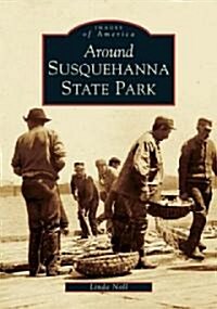 Around Susquehanna State Park (Paperback)