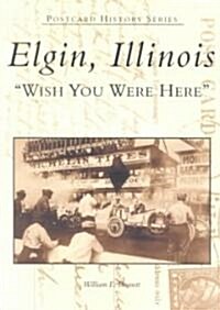 Elgin, Illinois: Wish You Were Here (Paperback)