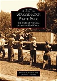 Starved Rock State Park: The Work of the CCC Along the I&m Canal (Paperback)
