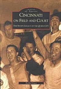 Cincinnati on Field and Court: The Sports Legacy of the Queen City (Paperback)