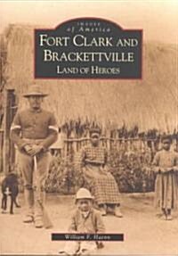 Fort Clark and Brackettville: Land of Heroes (Paperback)
