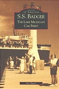 S.S. Badger: The Lake Michigan Car Ferry (Paperback)