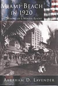 Miami Beach in 1920: The Making of a Winter Resort (Paperback)