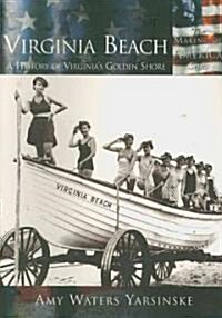 Virginia Beach:: A History of Virginias Golden Shore (Paperback)