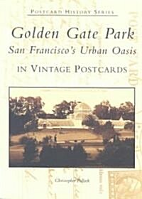 Golden Gate Park:: San Franciscos Urban Oasis in Vintage Postcards (Paperback)