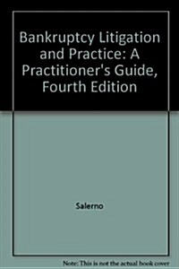 Bankruptcy Litigation and Practice: A Practitioners Guide (Loose Leaf, 4, Revised)
