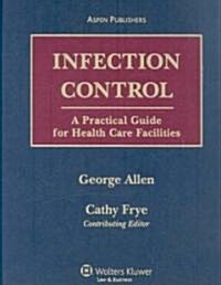 Infection Control: A Practical Guide for Health Care Facilities (Loose Leaf)