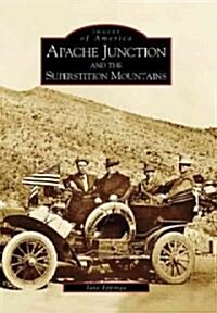 Apache Junction and the Superstition Mountains (Paperback)