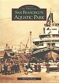 San Franciscos Aquatic Park (Paperback)