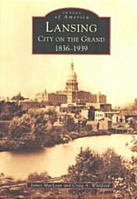Lansing, City on the Grand: 1836-1939 (Paperback)