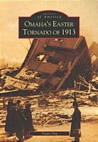 Omahas Easter Tornado of 1913 (Paperback)