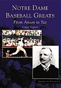 Notre Dame Baseball Greats: From Anson to Yaz (Paperback)