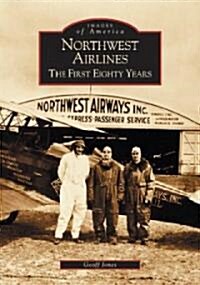 Northwest Airlines: The First Eighty Years (Paperback)