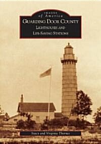 Guarding Door County: Lighthouses and Life-Saving Stations (Paperback)