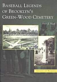 Baseball Legends of Brooklyns Green-Wood Cemetery (Paperback)